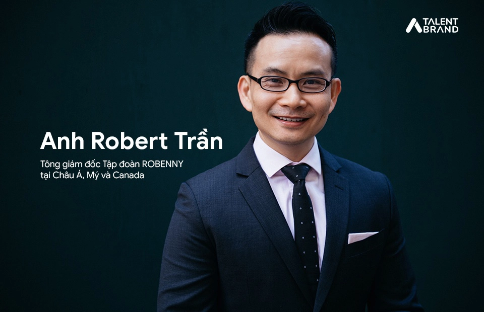 Anh Robert Trần – Tổng giám đốc Tập đoàn ROBENNY tại Châu Á, Mỹ và Canada