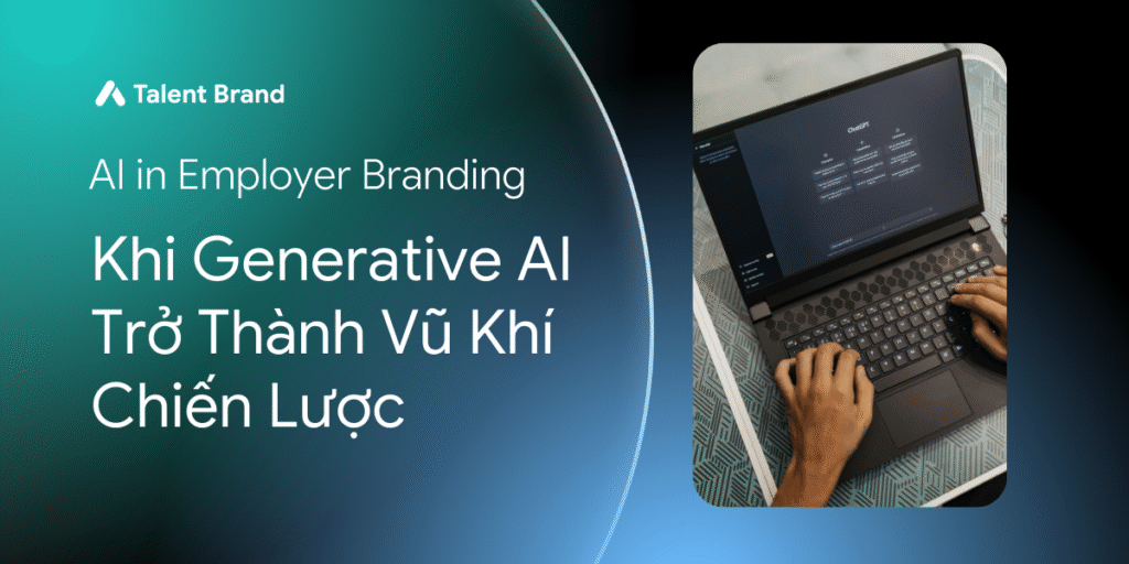 Ứng dụng Ai trong Employer Branding 1 cách có chiến lược, tối ưu thời gian cho người làm Nhân sự